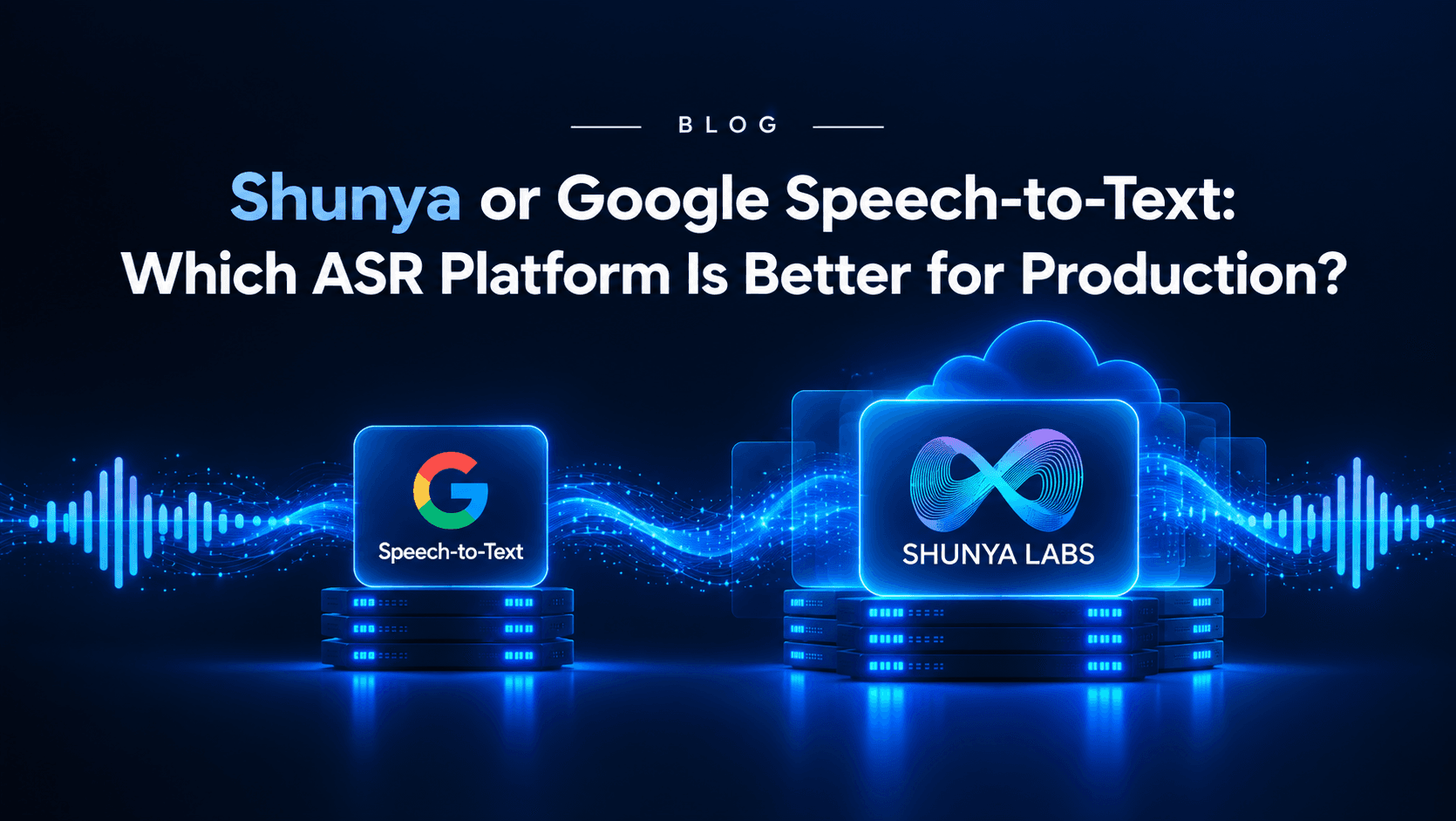 Shunya vs Google Speech to Text: Which ASR Platform Is Better for Production?