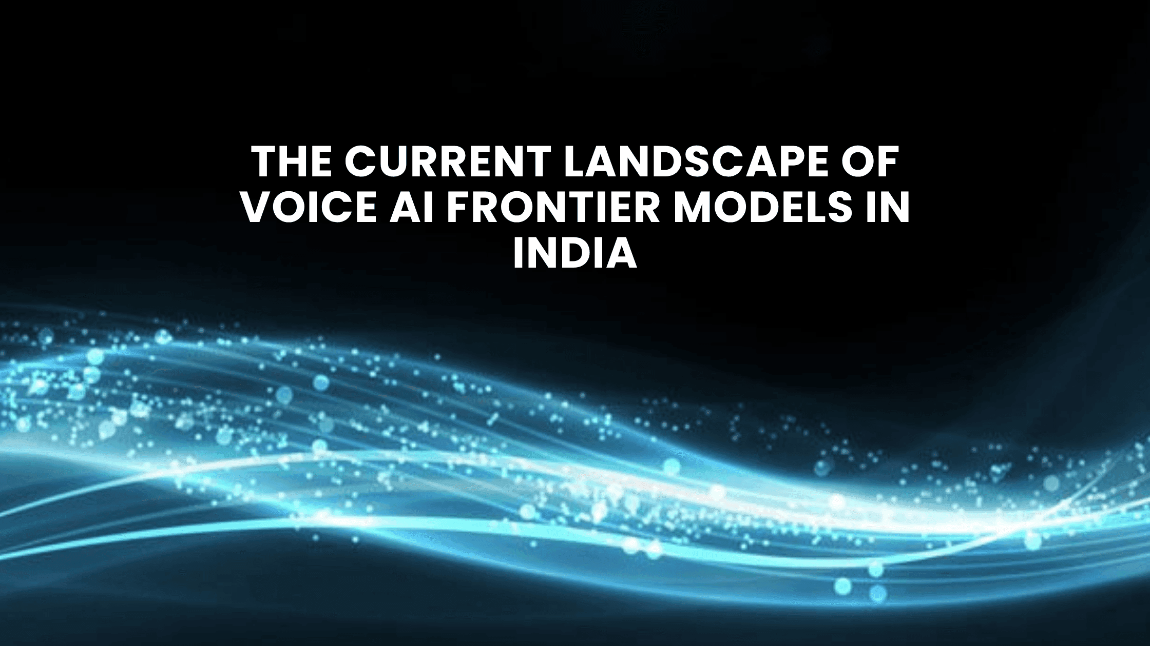 The Current Landscape of Voice AI Frontier Models in India