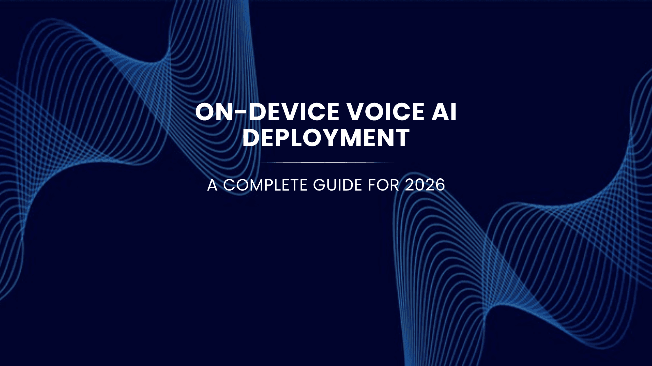On-Device Voice AI Deployment: A Complete Guide For 2026