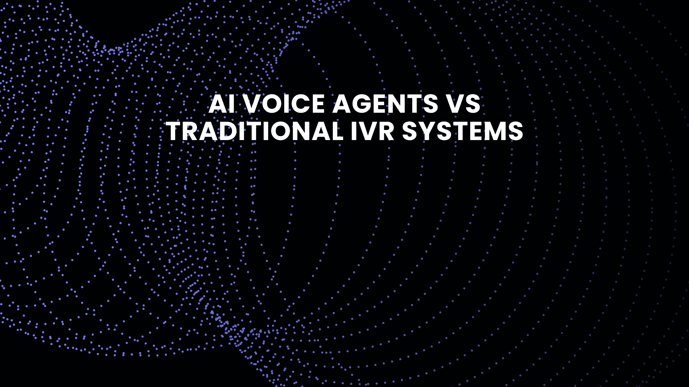 AI Voice Agents vs Traditional IVR Systems