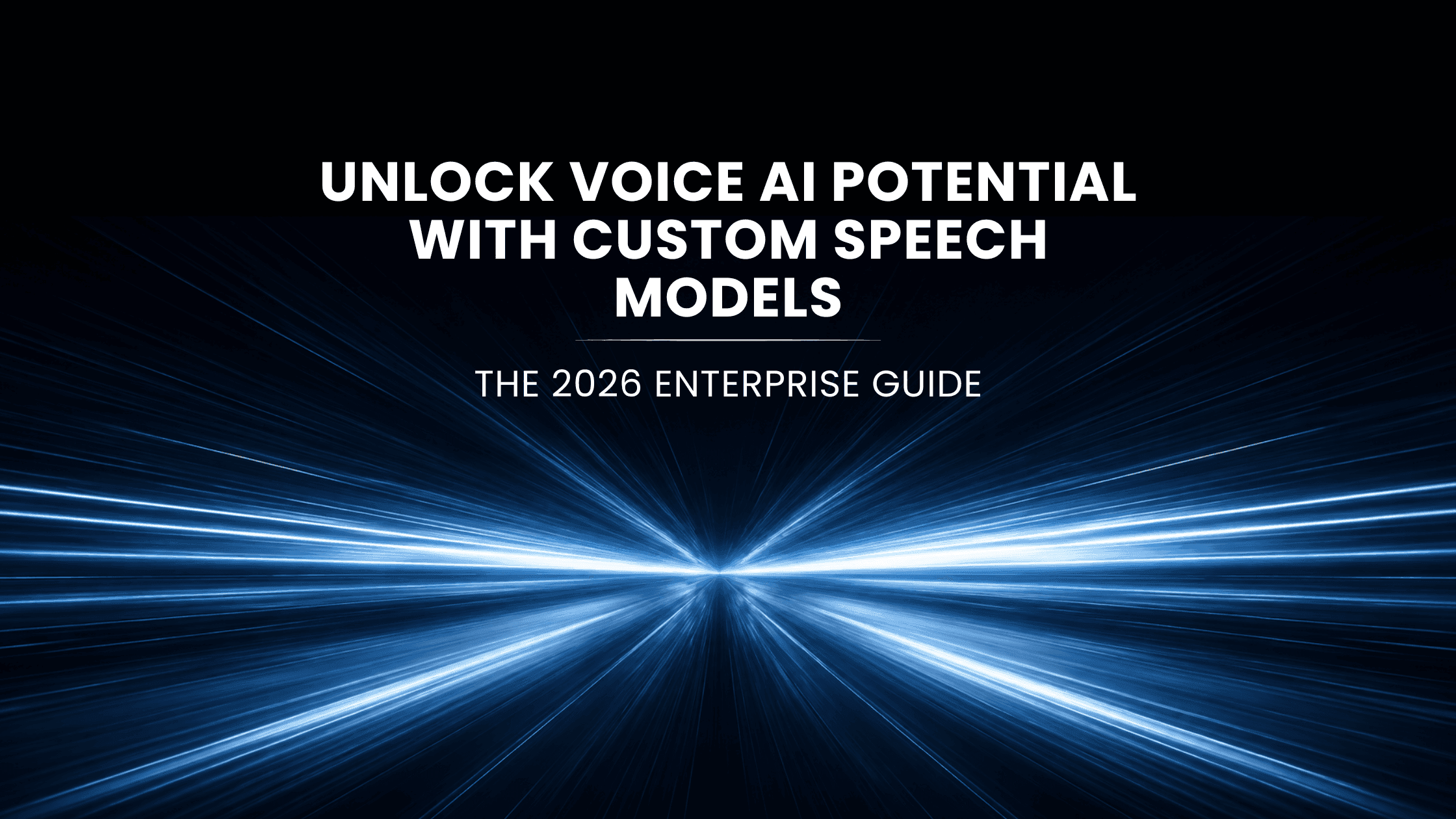 Unlock Voice AI Potential With Custom Speech Models: The 2026 Enterprise Guide