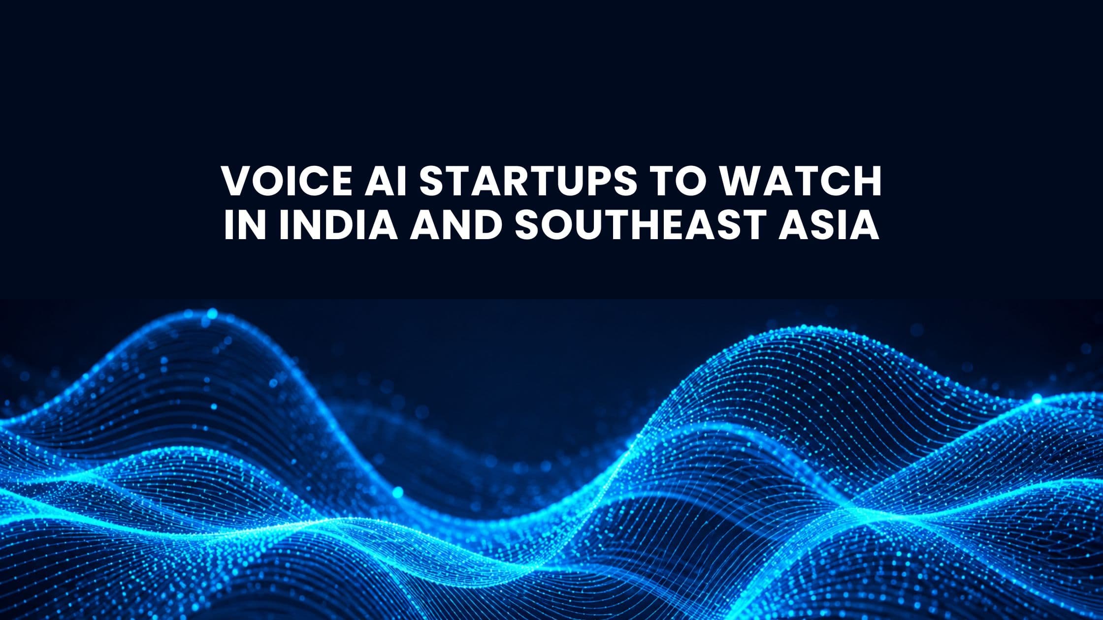 Voice AI Startups to Watch in India and Southeast Asia