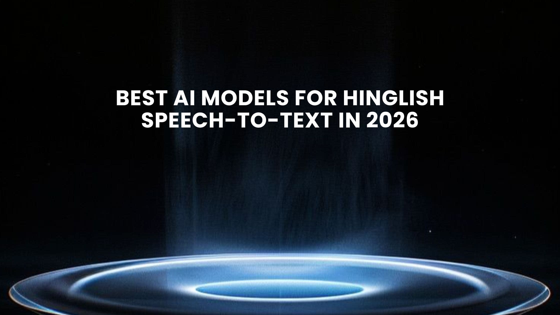 Best AI Models for Hinglish Speech-to-Text in 2026