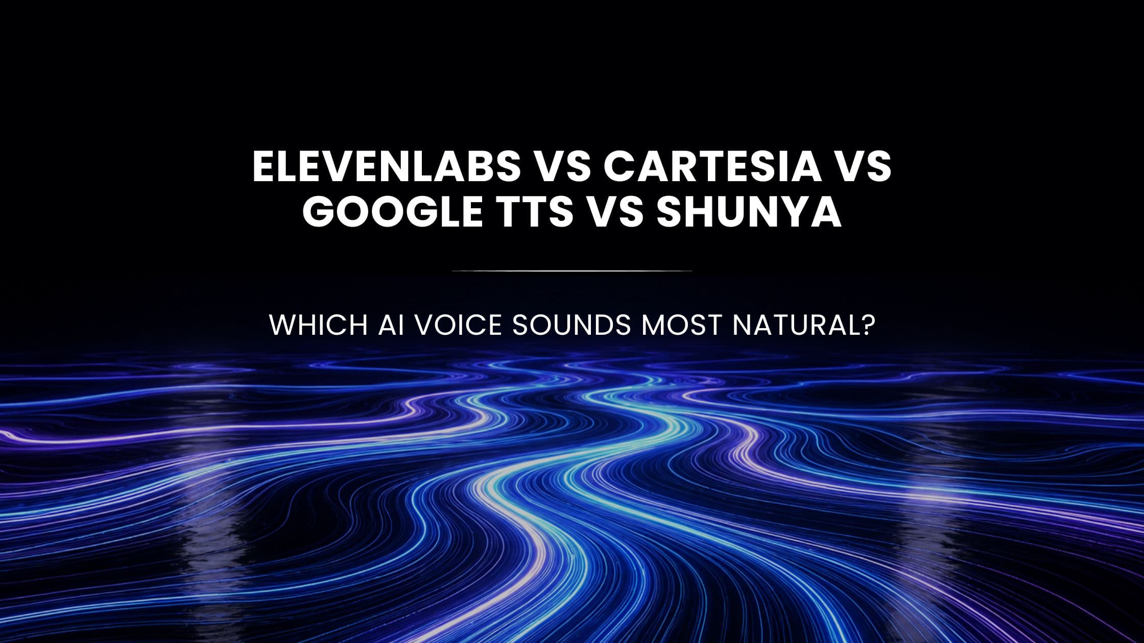 ElevenLabs vs Cartesia vs Google TTS vs Shunya: Which AI Voice Sounds Most Natural?