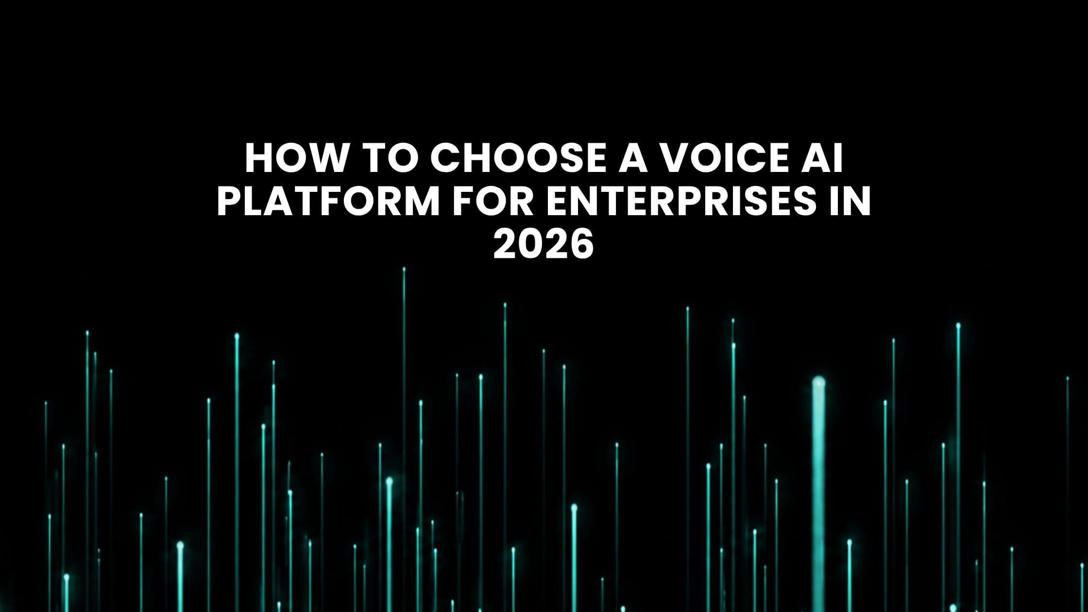 How to Choose a Voice AI Platform for Enterprises in 2026